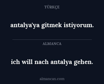 antalya'ya gitmek istiyorum. - ich will nach antalya gehen.