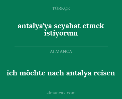 antalya'ya seyahat etmek istiyorum - ich möchte nach antalya reisen