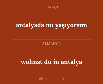 antalyada mı yaşıyorsun - wohnst du in antalya
