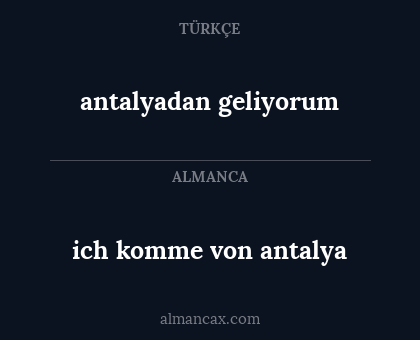 antalyadan geliyorum - ich komme von antalya