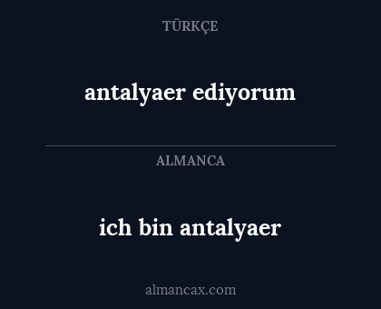 antalyaer ediyorum - ich bin antalyaer