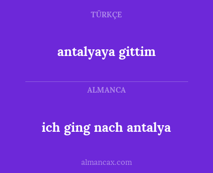 antalyaya gittim - ich ging nach antalya