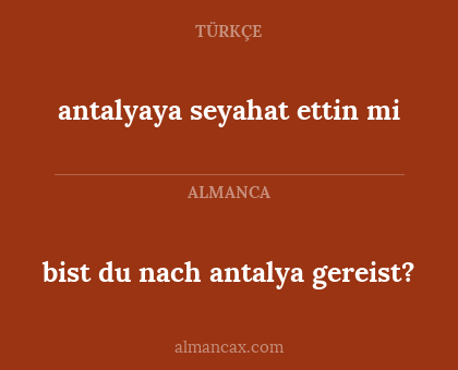 bist du nach antalya gereist? - antalyaya seyahat ettin mi