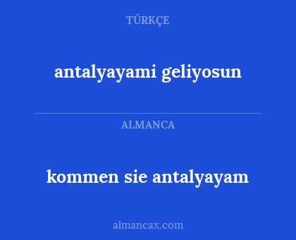 antalyayami geliyosun - kommen sie antalyayam