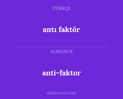 anti-faktor - antı faktör