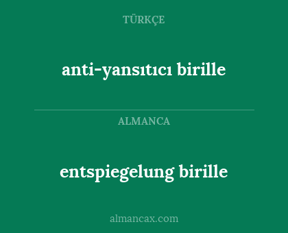 anti-yansıtıcı birille - entspiegelung birille