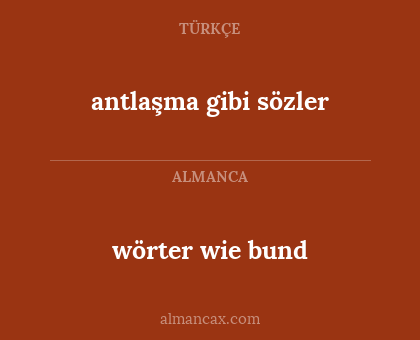 antlaşma gibi sözler - wörter wie bund