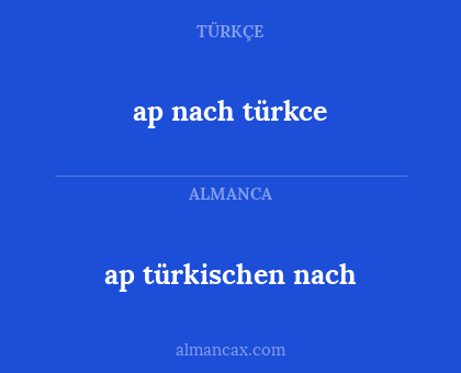 ap türkischen nach - ap nach türkce