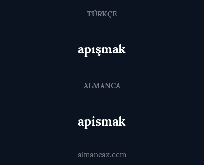 apismak - apışmak