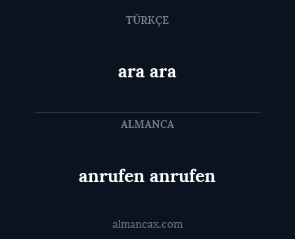 anrufen
anrufen - ara ara