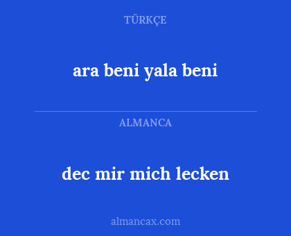 dec mir mich lecken - ara beni yala beni