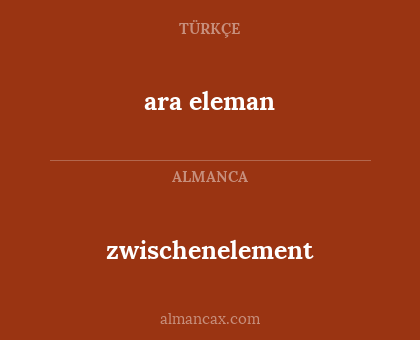 ara eleman - zwischenelement