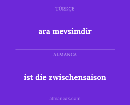 ara mevsimdir - ist die zwischensaison