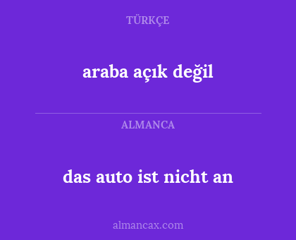 araba açık değil - das auto ist nicht an