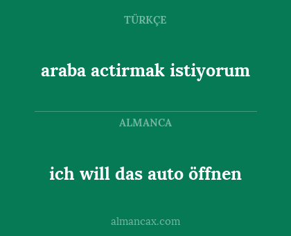 ich will das auto öffnen - araba actirmak istiyorum
