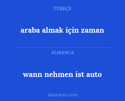 araba almak için zaman - wann nehmen ist auto