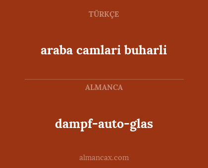 dampf-auto-glas - araba camlari buharli