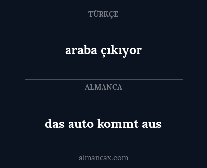 das auto kommt aus - araba çıkıyor