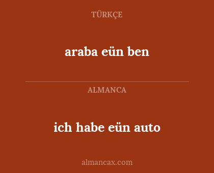 araba eün ben - ich habe eün auto