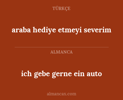 ich gebe gerne ein auto - araba hediye etmeyi severim