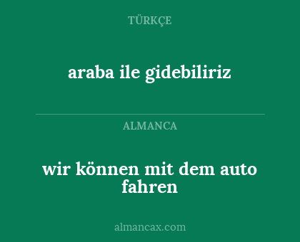 araba ile gidebiliriz - wir können mit dem auto fahren
