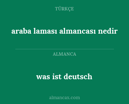 was ist deutsch - araba laması almancası nedir