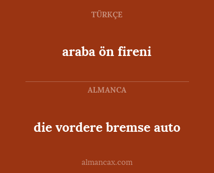 araba ön fireni - die vordere bremse auto