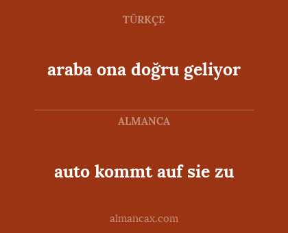 auto kommt auf sie zu - araba ona doğru geliyor