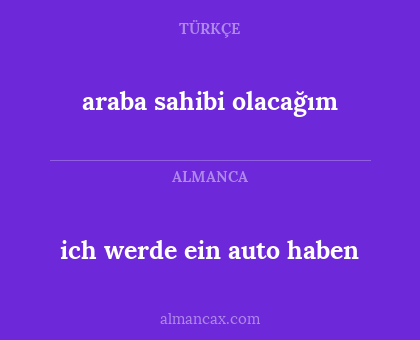 ich werde ein auto haben - araba sahibi olacağım
