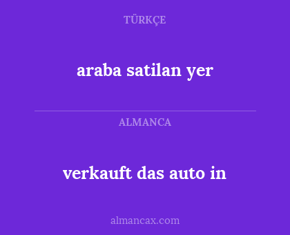 araba satilan yer - verkauft das auto in