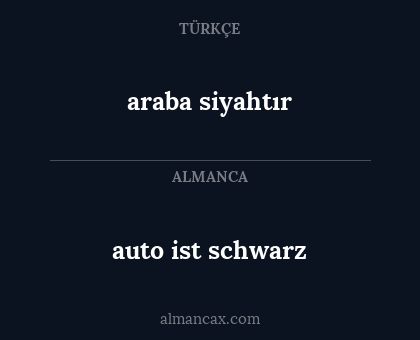 auto ist schwarz - araba siyahtır