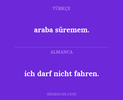 ich darf nicht fahren. - araba süremem.