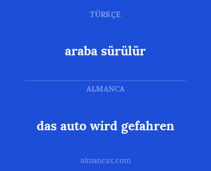 das auto wird gefahren - araba sürülür