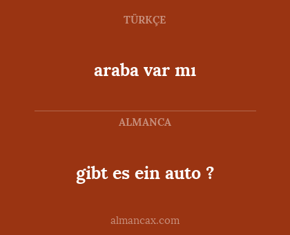 gibt es ein auto ? - araba var mı
