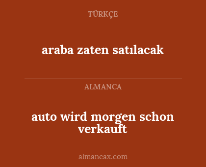 araba zaten satılacak - auto wird morgen schon verkauft