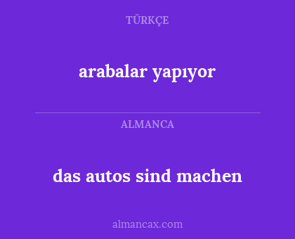 arabalar yapıyor - das autos sind machen