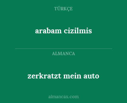 arabam cizilmis - zerkratzt mein auto