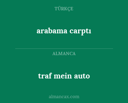 traf mein auto - arabama carptı