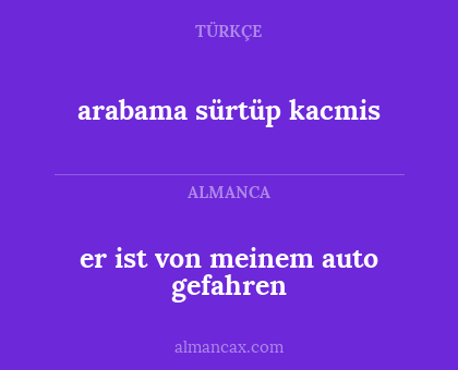 er ist von meinem auto gefahren - arabama sürtüp kacmis
