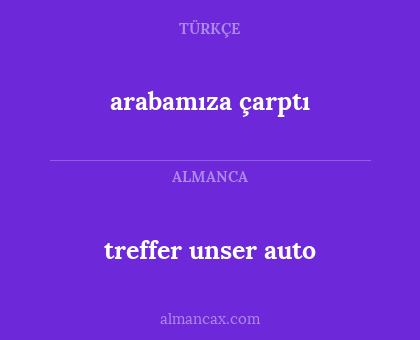 treffer unser auto - arabamıza çarptı