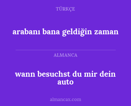 arabanı bana geldiğin zaman - wann besuchst du mir dein auto