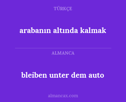 bleiben unter dem auto - arabanın altında kalmak