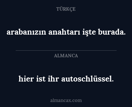 arabanızın anahtarı işte burada. - hier ist ihr autoschlüssel.