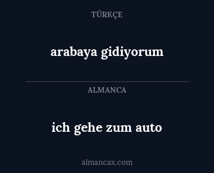 arabaya gidiyorum - ich gehe zum auto
