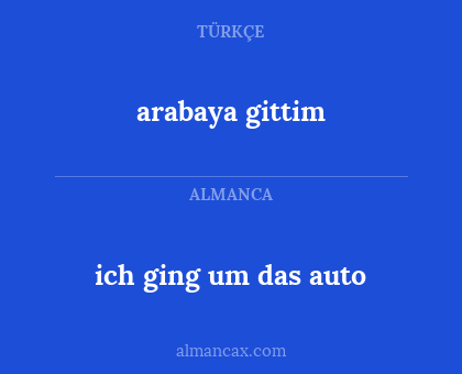 ich ging um das auto - arabaya gittim
