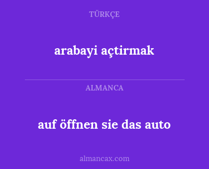 arabayi açtirmak - auf öffnen sie das auto