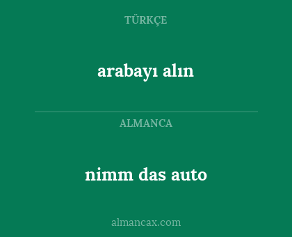 nimm das auto - arabayı alın