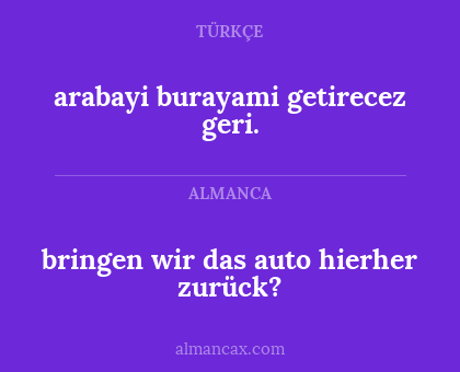 bringen wir das auto hierher zurück? - arabayi burayami getirecez geri.