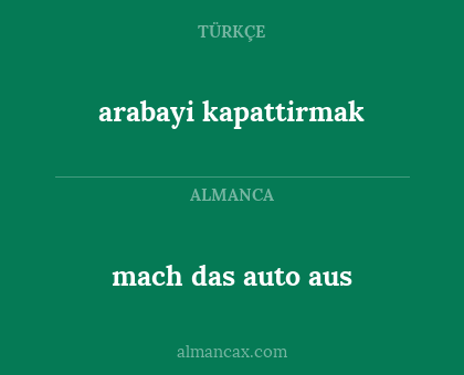 mach das auto aus - arabayi kapattirmak