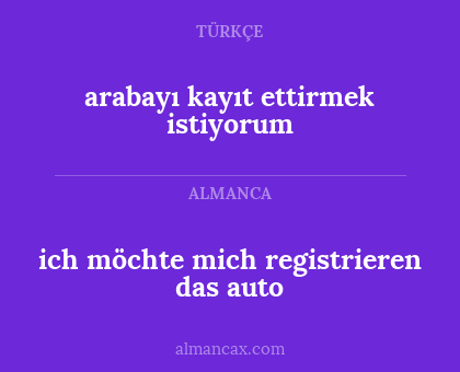 arabayı kayıt ettirmek istiyorum - ich möchte mich registrieren das auto